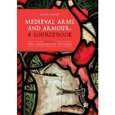 Bild av Medieval Arms and Armour: a Sourcebook. Volume I: The Fourteenth Century