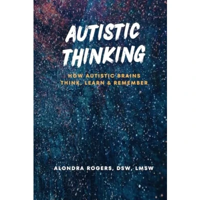 Bild av Autistic Thinking: How Brains Think, Learn, and Remember