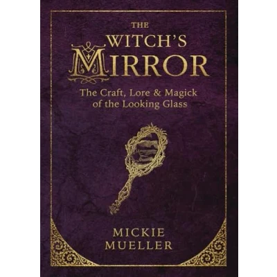 Bild av the Witch&#039;s Mirror: Craft, Lore &amp; Magick of Looking Glass: and 4