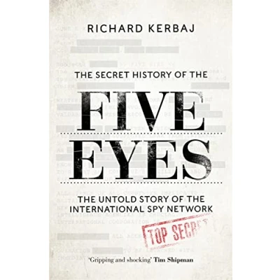 Bild av the Secret History of Five Eyes: untold story shadowy international spy network, through its targets, traitors and spies