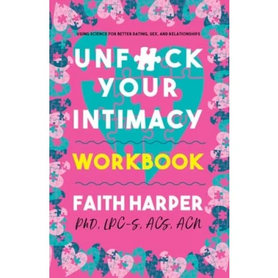 Bild av Unfuck Your Intimacy Workbook: Using Science for Better Dating, Sex, and Relationships