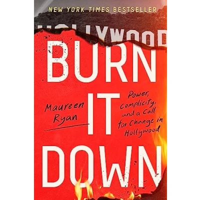 Bild av Burn It Down: Power, Complicity, and a Call for Change in Hollywood