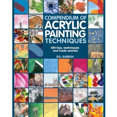 Bild av Compendium of Acrylic Painting Techniques: 300 Tips, Techniques and Trade Secrets