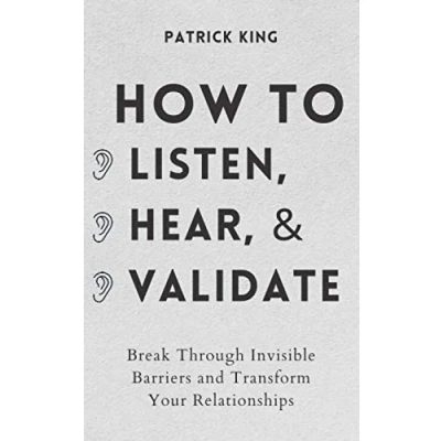 Bild av How to Listen, Hear, and Validate: Break Through Invisible Barriers Transform Your Relationships