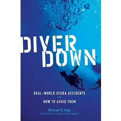 Bild av Diver Down: Real World Scuba Accidents and How to Avoid Them