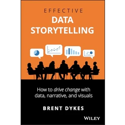 Bild av Effective Data Storytelling: How to Drive Change with Data, Narrative and Visuals