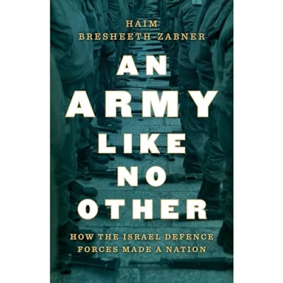 Bild av An Army Like No Other: How the Israel Defense Force Made a Nation