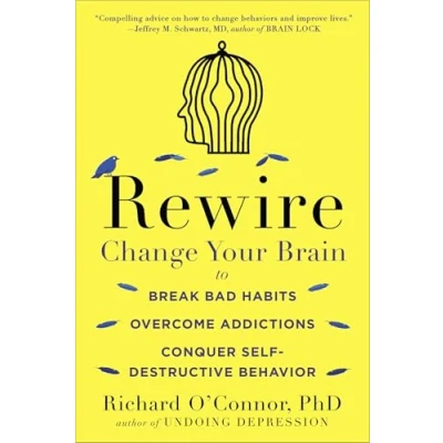 Bild av Rewire: Change Your Brain to Break Bad Habits, Overcome Addictions, Conquer Self Destruc tive Behavior