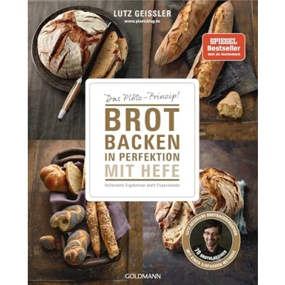 Bild av Brot backen in Perfektion mit Hefe: Das Plötz Prinzip! Vollendete Ergebnisse statt Experimente 70 Brotklassiker Lutz Geisslers Brotbacksensation einer einfachen Methode