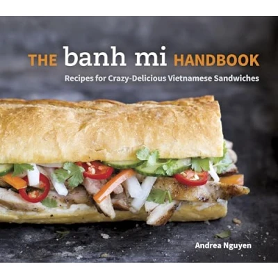 Bild av The Banh Mi Handbook: Recipes for Crazy Delicious Vietnamese Sandwiches [A Cookbook]