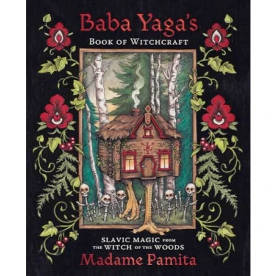 Bild av Baba Yaga&#039;s Book of Witchcraft: Slavic Magic from the Witch Woods