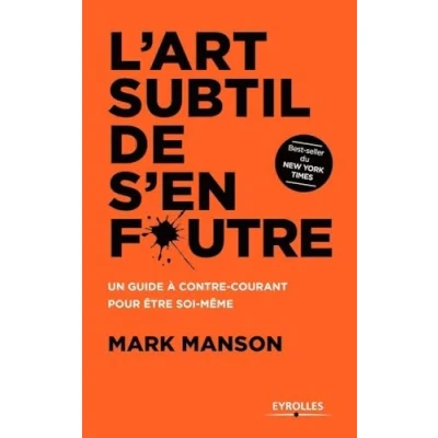Bild av L&#039;art subtil de s&#039;en foutre: Un guide à contre courant pour être soi même