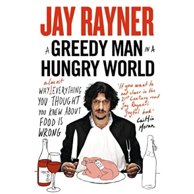 Bild av a Greedy Man in Hungry World: Why (almost) everything you thought knew about food is wrong