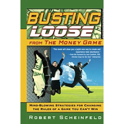 Bild av Busting Loose From the Money Game: Mind Blowing Strategies for Changing Rules of a Game You Can&#039;t Win