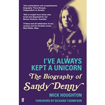 Bild av I&#039;ve Always Kept a Unicorn: The Biography of Sandy Denny