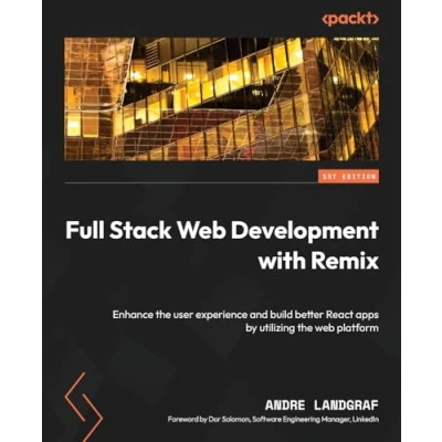 Bild av Full Stack web Development with Remix: Enhance the user experience and build better React apps by utilizing platform