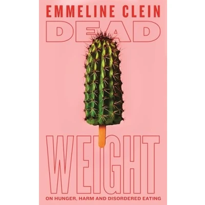 Bild av Dead Weight: On Hunger, Harm and Disordered Eating