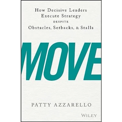 Bild av Move: How Decisive Leaders Execute Strategy Despite Obstacles, Setbacks, and Stalls