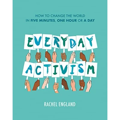 Bild av Everyday Activism: How to Change the World in Five Minutes, One Hour or a Day