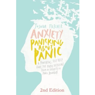 Bild av Anxiety: Panicking about Panic: A powerful, self help guide for those suffering from an Anxiety or Panic Disorder (Panic Attacks, Attack Book)