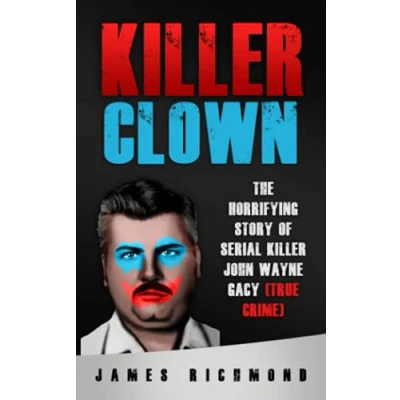 Bild av Killer Clown: The Horrifying Story of Serial John Wayne Gacy (True Crime)