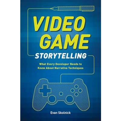 Bild av Video Game Storytelling: What Every Developer Needs to Know about Narrative Techniques