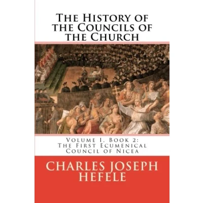 Bild av The History of Councils Church: Volume I, Book 2: First Ecumenical Council Nicea