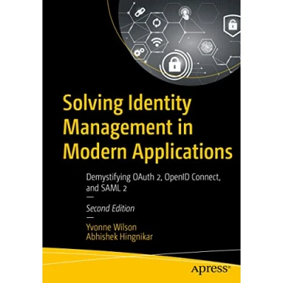 Bild av Solving Identity Management in Modern Applications: Demystifying OAuth 2, OpenID Connect, and SAML 2