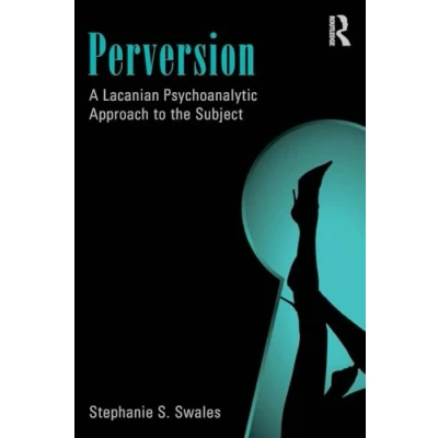 Bild av Perversion: A Lacanian Psychoanalytic Approach to the Subject