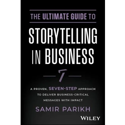 Bild av The Ultimate Guide To Storytelling in Business: A Proven, Seven Step Approach Deliver Business Critical Messages With Impact