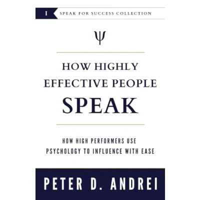 Bild av How Highly Effective People Speak: High Performers Use Psychology to Influence With Ease: 1