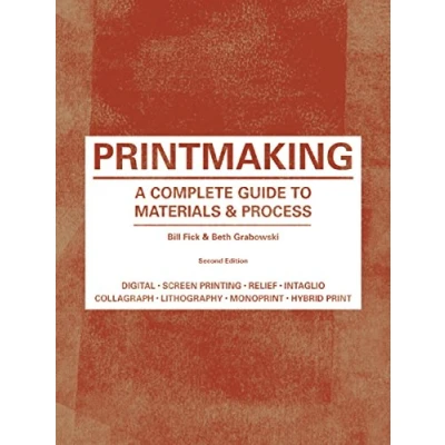 Bild av Printmaking Second Edition: A Complete Guide to Materials &amp; Processes