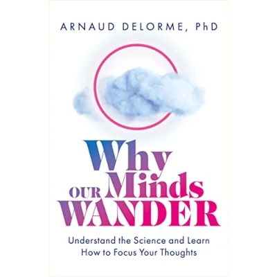 Bild av Why Our Minds Wander: Understand the Science and Learn How to Focus Your Thoughts