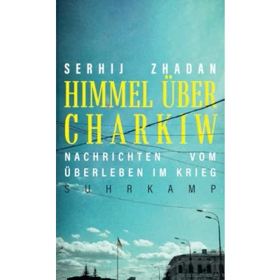 Bild av Himmel über Charkiw: Nachrichten vom Überleben im Krieg Eine Chronik der laufenden Ereignisse aus Ukraine