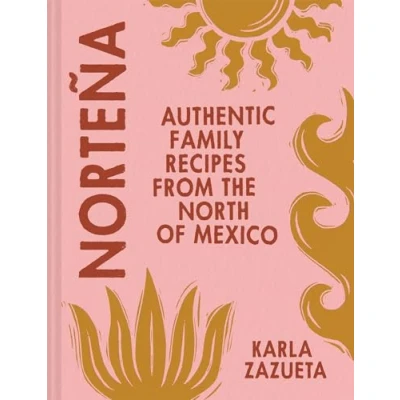 Bild av Norteña: The new cookbook for authentic Mexican recipes, perfect healthy family food summer 2024