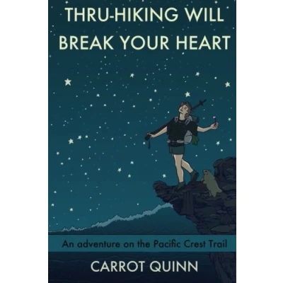 Bild av Thru Hiking Will Break Your Heart: An Adventure on the Pacific Crest Trail