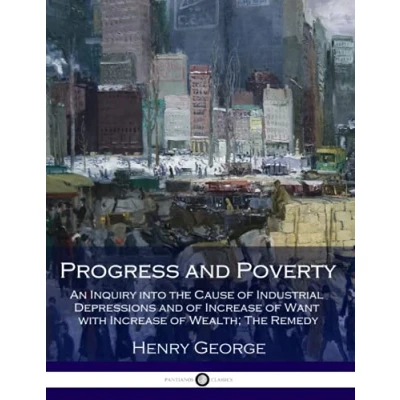 Bild av Progress and Poverty: An Inquiry into The Cause of Industrial Depressions Increase Want with Wealth; Remedy