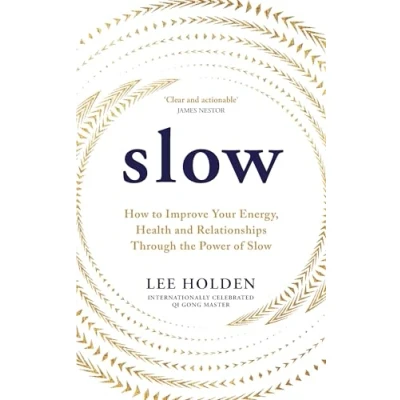 Bild av Slow: How to Improve Your Energy, Health and Relationships Through the Power of Slow