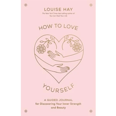 Bild av How to Love Yourself: A Guided Journal for Discovering Your Inner Strength and Beauty