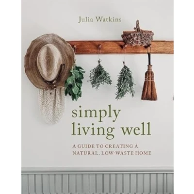 Bild av Simply Living Well: a Guide to Creating Natural, Low Waste Home