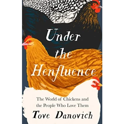 Bild av Under the Henfluence: World of Chickens and People Who Love Them