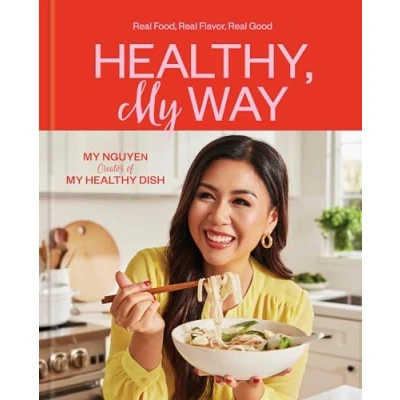Bild av Healthy, My Way: Real Food, Flavor, Good: A Cookbook