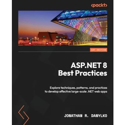 Bild av ASP.NET 8 Best Practices: Explore techniques, patterns, and practices to develop effective large scale .NET web apps