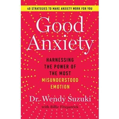 Bild av Good Anxiety: Harnessing the Power of Most Misunderstood Emotion