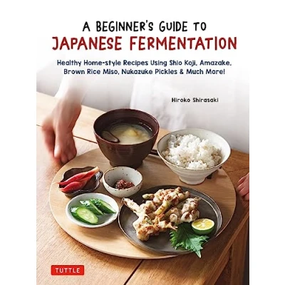 Bild av A Beginner&#039;s Guide to Japanese Fermentation: Healthy Home Style Recipes Using Shio Koji, Amazake, Brown Rice Miso, Nukazuke Pickles &amp; Much More!