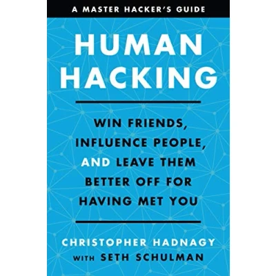 Bild av Human Hacking: Win Friends, Influence People, and Leave Them Better Off for Having Met You