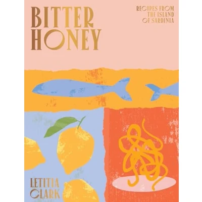 Bild av Bitter Honey: Recipes and Stories from the Island of Sardinia