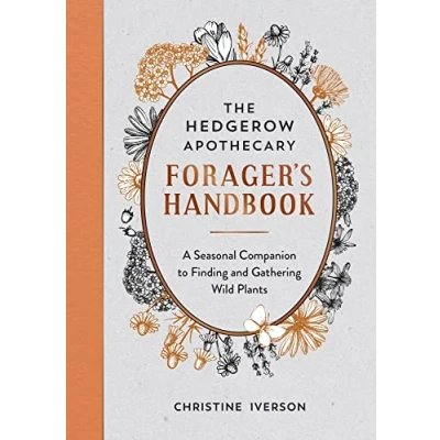 Bild av The Hedgerow Apothecary Forager&#039;s Handbook: A Seasonal Companion to Finding and Gathering Wild Plants