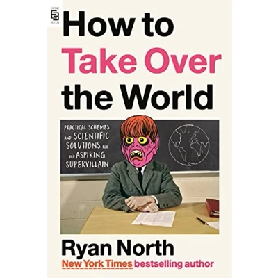 Bild av How to Take Over the World: Practical Schemes and Scientific Solutions for Aspiring Supervillain