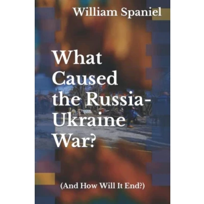 Bild av What Caused the Russia Ukraine War? (And How Will It End?)